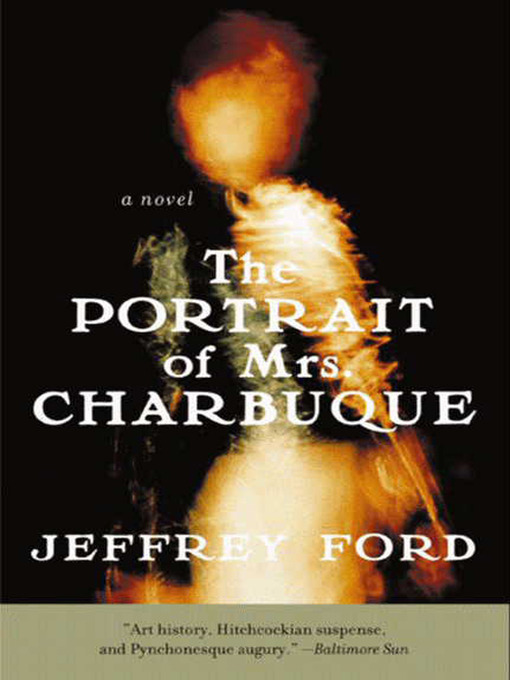 Title details for The Portrait of Mrs. Charbuque by Jeffrey Ford - Wait list